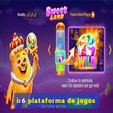 ir6 plataforma de jogos